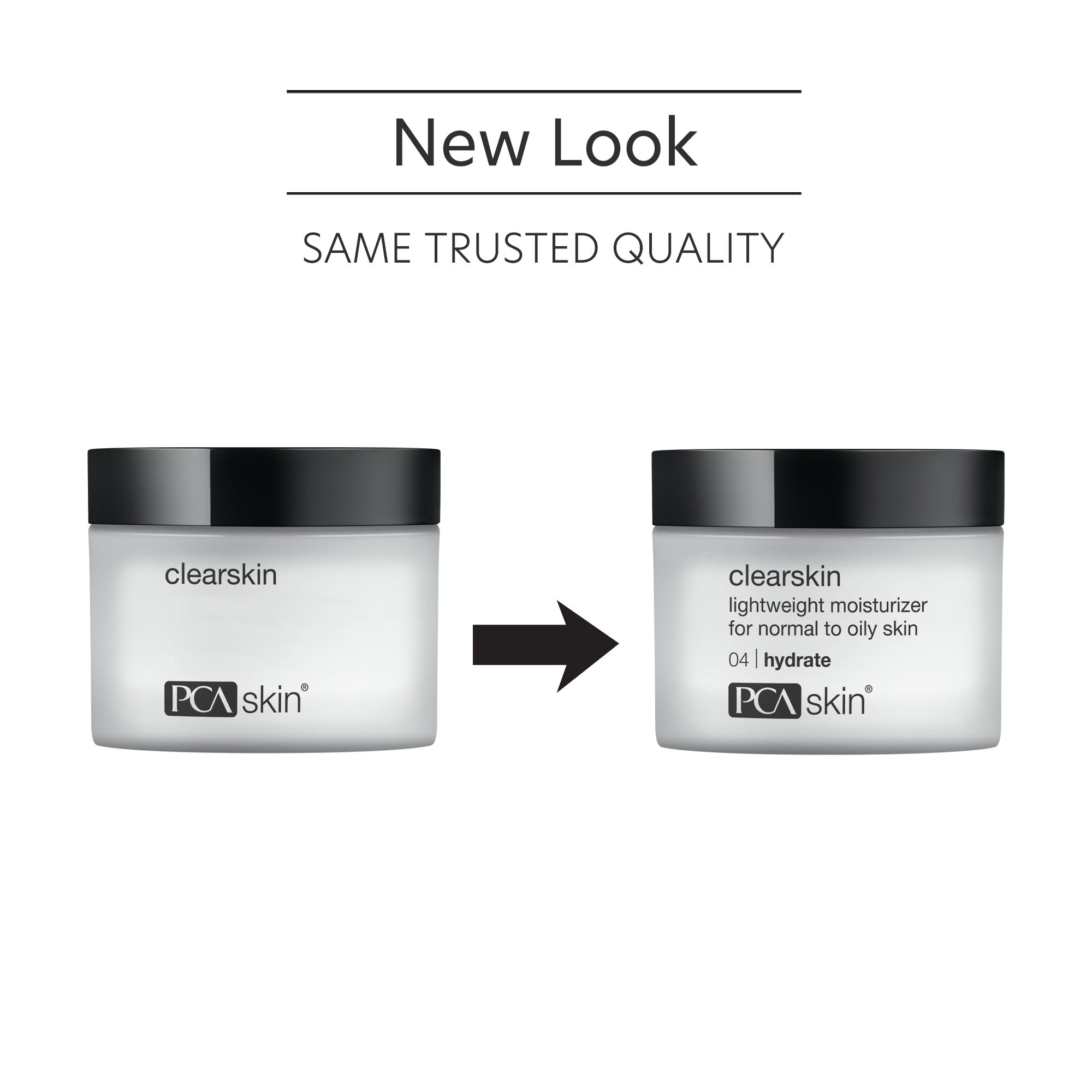 Two jars of PCA Skin clearskin moisturizer with a black lid, one labeled 'New Look' and the other 'Same Trusted Quality'.